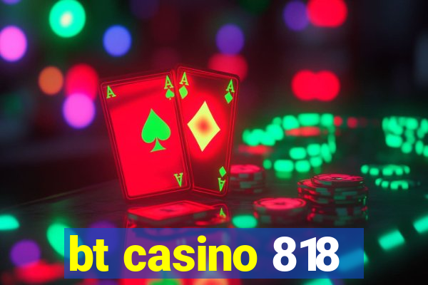 bt casino 818